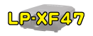 LP-XF47